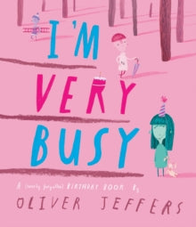 I’m Very Busy : A (Nearly Forgotten) Birthday Book