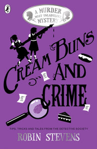 Cream Buns and Crime : Tips, Tricks and Tales from the Detective Society by Robin Stevens SIGNED