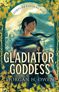 Gladiator, Goddess- Morgan H. Owen