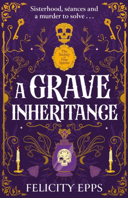 The Society of Free Spirits: A Grave Inheritance- Felicity Epps