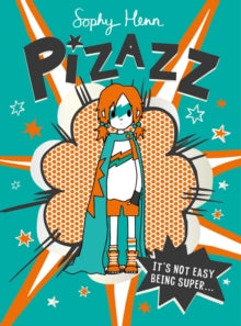 Pizazz : The super awesome new superhero series by sophy Henn - Year 3