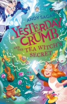 Yesterday Crumb and the Tea Witch's Secret by Andy Sagar - Belmont Primary School - 7th March
