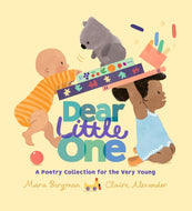 Dear Little One: A Poetry Collection for the Very Young - Signed by the illustrator Claire Alexander