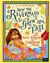 Load image into Gallery viewer, Sofia the Dreamer &amp; How the Rivermaid Grew her Tail and Other West African and Caribbean Myths - Jessica Wilson - St Mark's - Friday 23rd October

