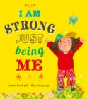 I am Strong Just Being Me