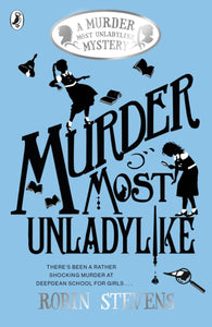 Murder Most Unladylike by Robin Stevens
