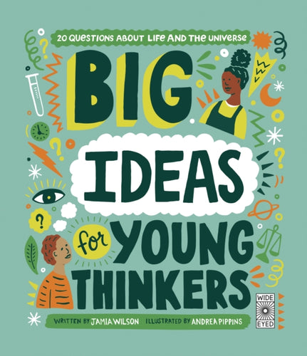 Big Ideas for Young Thinkers: 20 questions about life and the universe by Jamia Wilson