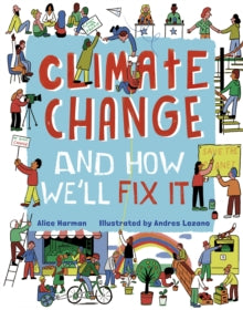 Climate Change (And How We'll Fix It) by Alice Harman