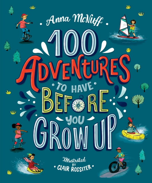 One Hundred Adventures to have before you grow up by Anna McNuff