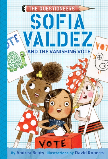 Sofia Valdez and the Vanishing Vote | Andrea Beaty