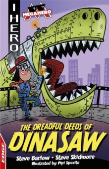 EDGE: I HERO: Megahero: The Dreadful Deeds of DinaSaw by Steve Barlow and Steve Skidmore