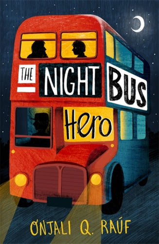The Night Bus Hero | Onjali Q. Rauf