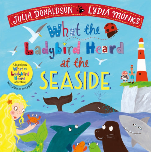 What the Ladybird Heard at the Seaside by Julia Donaldson