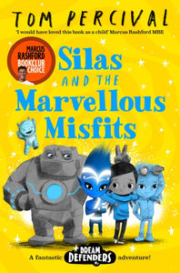 Silas and the Marvellous Misfits : A Marcus Rashford Book Club Choice