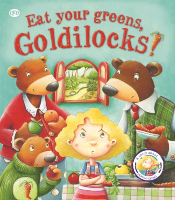 Fairy Tales Gone Wrong: Eat Your Greens, Goldilocks : A Story About Eating Healthily