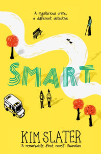 Smart : A Mysterious Crime, a Different Detective by Kim Slater